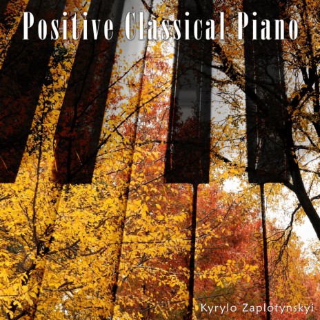 Positive Classical Piano | Boomplay Music