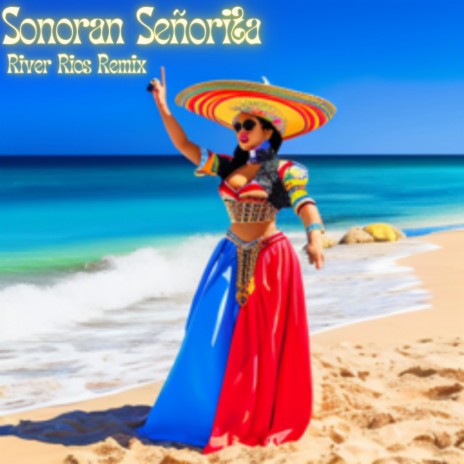 Sonoran Señorita (Remix) ft. River Rios | Boomplay Music