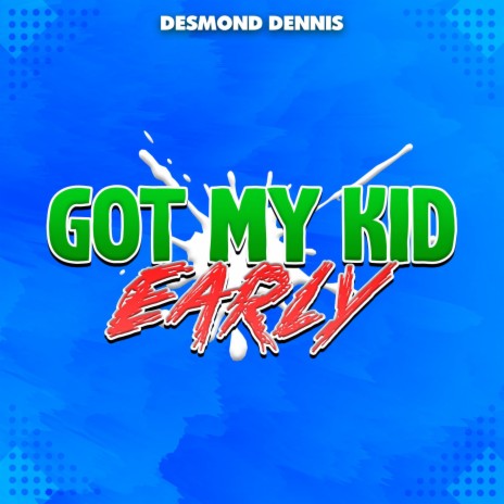 Got My Kid Early | Boomplay Music