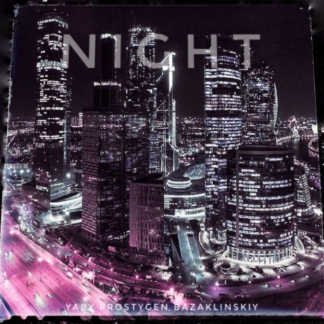 Night ft. PROSTYGEN & Bazaklinskiy | Boomplay Music