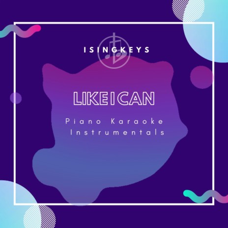 Like I Can (Originally Performed by Sam Smith) (Piano Karaoke Version)