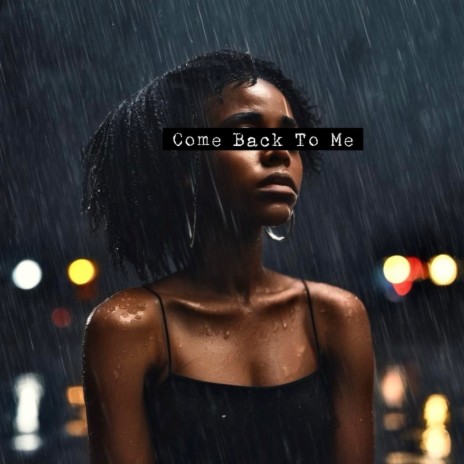 Come Back To Me | Boomplay Music