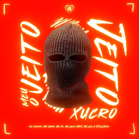 O Meu Jeito É Xucro ft. MC Gury, Mc J9, Love Funk, MC Liro & Mc Lucas MDS | Boomplay Music