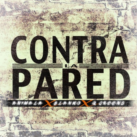 Contra la Pared ft. Blancko & Q Greens | Boomplay Music