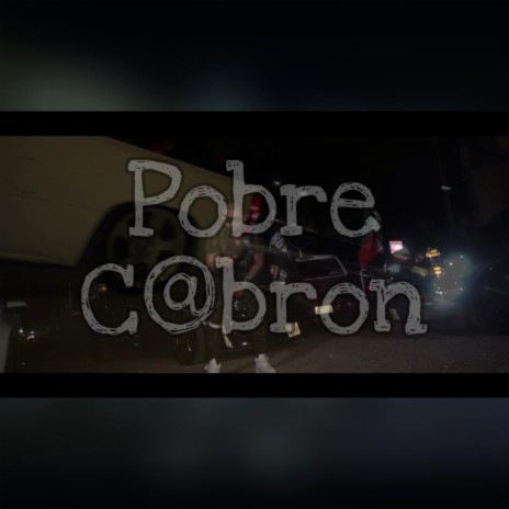 Pobre Cabron (2021) | Boomplay Music