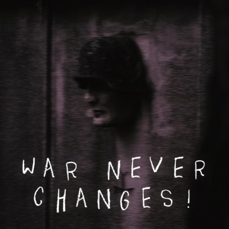 War Never Changes! | Boomplay Music