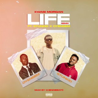 Life Remix ft. Stunkid & Oyensem lyrics | Boomplay Music