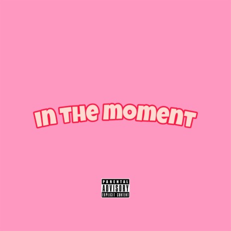in the moment | Boomplay Music