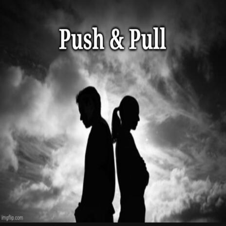 Push & Pull | Boomplay Music