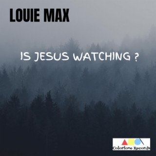 Is Jesus Watching ?