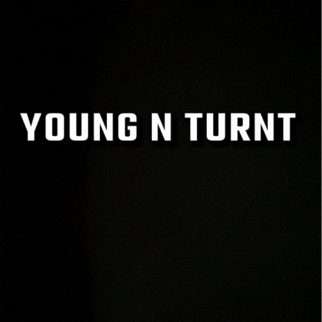 young n turnt | Boomplay Music