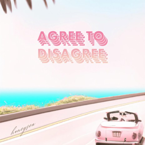 Agree to Disagree | Boomplay Music