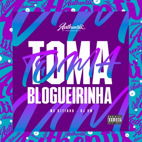 Toma Blogueirinha ft. MC KITINHO | Boomplay Music