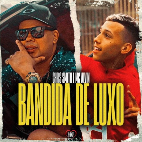 Bandida de Luxo ft. MC Alvin & Love Funk | Boomplay Music