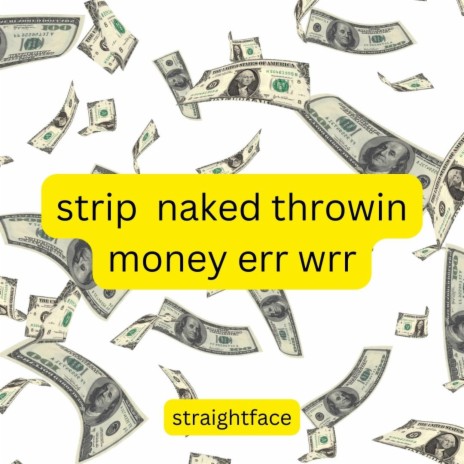 strip naked throwin money err wrr | Boomplay Music