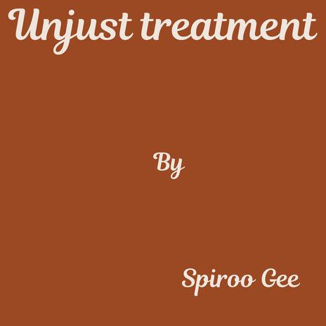 Unjust Treatment | Boomplay Music