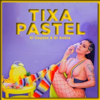 Tixa Pastel (feat. El Ankla)