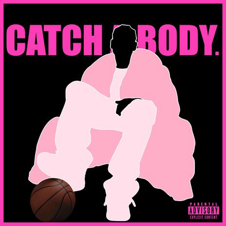 CATCH A BODY. | Boomplay Music