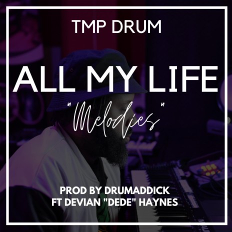 All My Life (Melodies) ft. Devian "Dede" Haynes | Boomplay Music