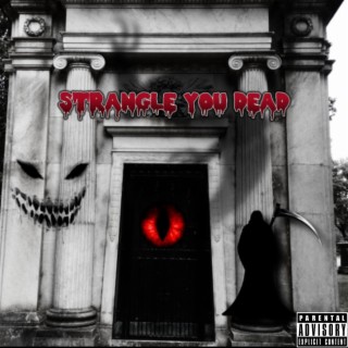 Strangle You Dead lyrics | Boomplay Music