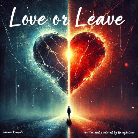 Love or Leave | Boomplay Music