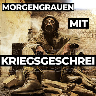 Morgengrauen mit Kriegsgeschrei