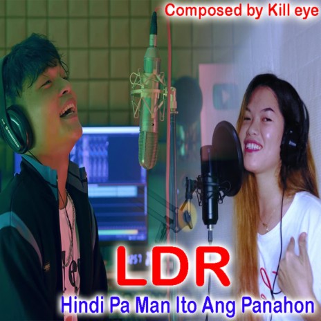 Hindi Pa Man Ito Ang Panahon LDR | Boomplay Music