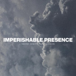 Imperishable Presence (feat. Papi Clever & Belyse)