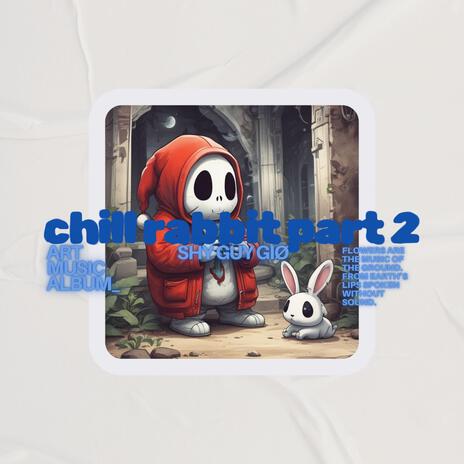 Chill Rabbit, Pt. 2 | Boomplay Music