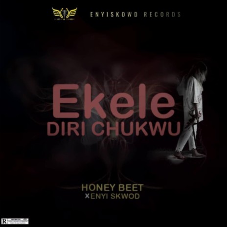 EKELE DIRI CHUKWU (feat. Enyi Skwod) | Boomplay Music