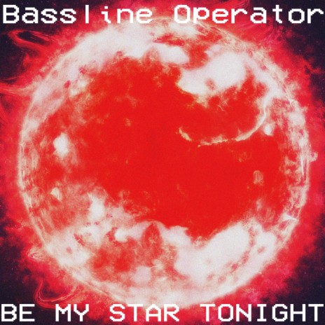 BE MY STAR TONIGHT | Boomplay Music