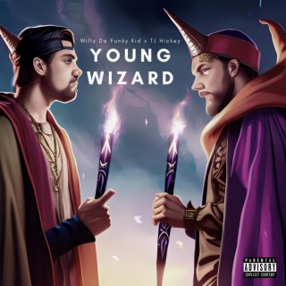 Young Wizard ft. TJ Hickey lyrics | Boomplay Music