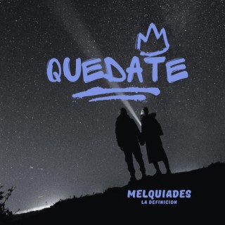 Quedate, Melquiades La Definicion lyrics | Boomplay Music