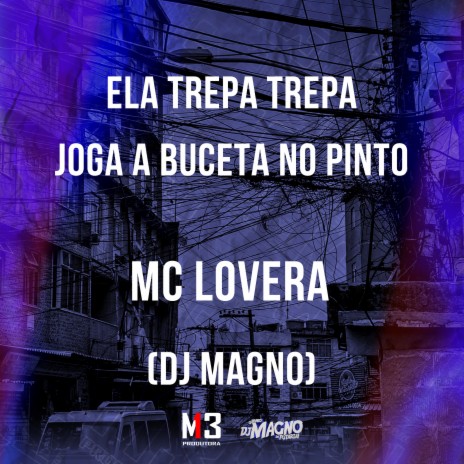 Ela Trepa Trepa, Joga a Buceta no Pinto ft. DJ MAGNO | Boomplay Music