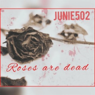 Roses Are Dead