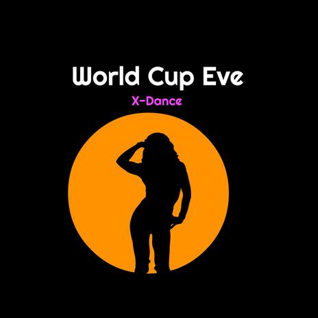 World Cup Eve X-Dance