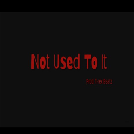 Not Used To It (Instrumental)