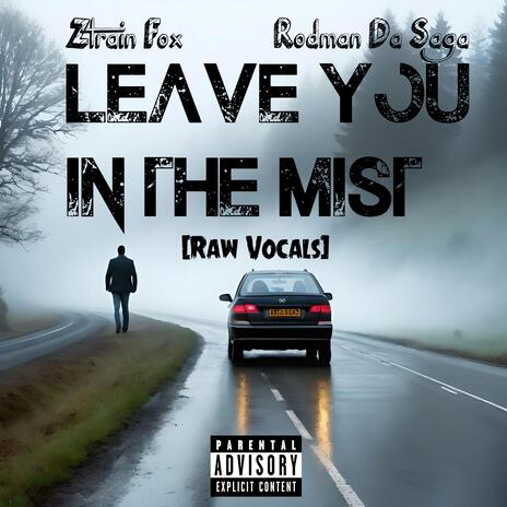 Leave You In The Mist (Raw Vocals) ft. Rodman Da Saga | Boomplay Music