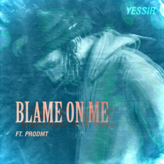 Blame On Me ft. Prodmt lyrics | Boomplay Music