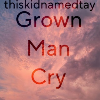 Grown Man Cry