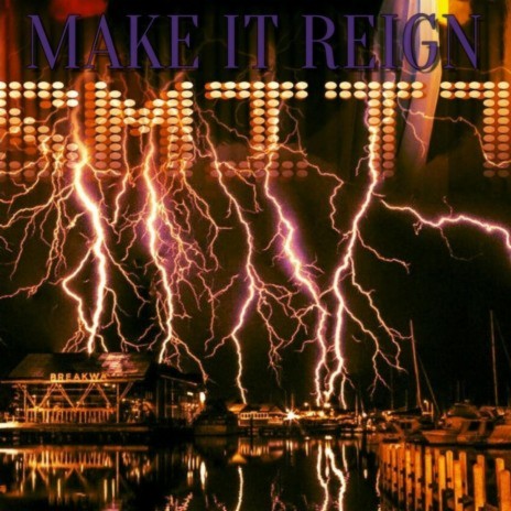 MAKE IT REIGN | Boomplay Music