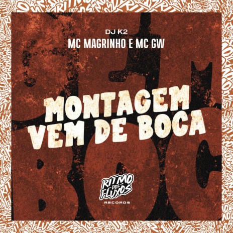 Montagem Vem de Boca ft. MC GW & DJ K2 | Boomplay Music