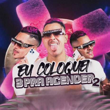 EU COLOQUEI 3 PRA ACENDER-2 ft. DJ SAMUCA OFICIAL | Boomplay Music