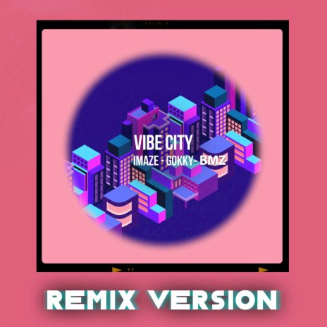 Vibe City (Remix Version) ft. GoKKy | Boomplay Music