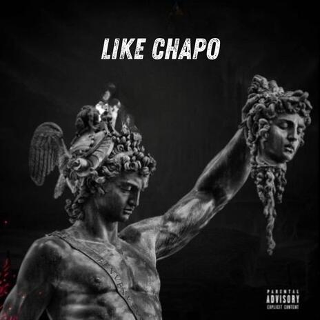 Like Chapo | Boomplay Music