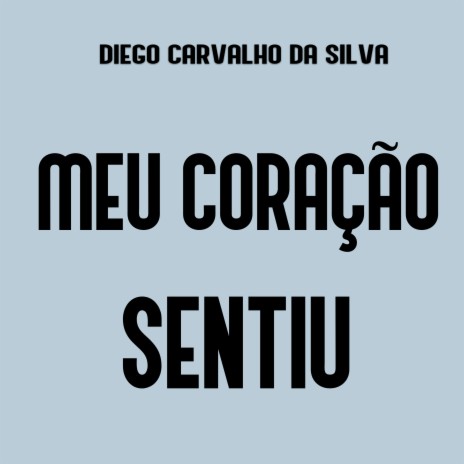 Meu Coração sentiu | Boomplay Music