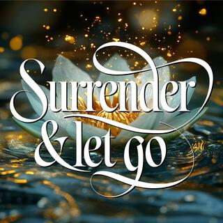 Surrender & Let Go