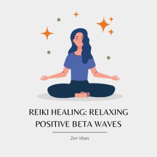 Reiki Healing: Relaxing Positive Beta Waves