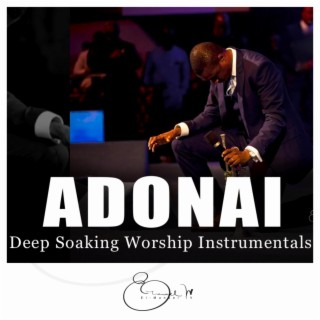 ADONAI (Deep Soaking Worship Version)