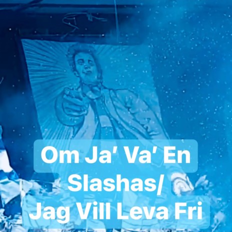 Om ja' va' en slashas/Jag vill leva fri ft. @pple & Pie | Boomplay Music